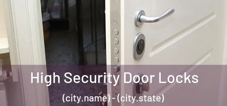 High Security Door Locks (city.name) - (city.state)